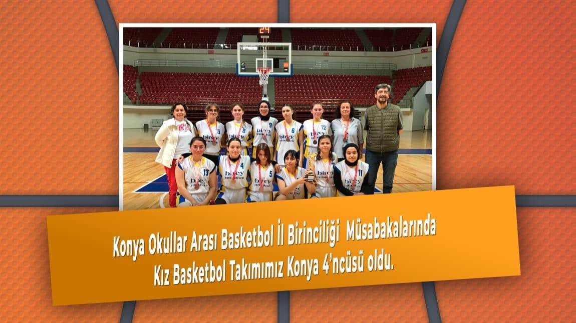 Konya Okullar Arası Basketbol İl Birinciliği Müsabakalarında Kız Basketbol Takımımız Konya 4’ncüsü Oldu